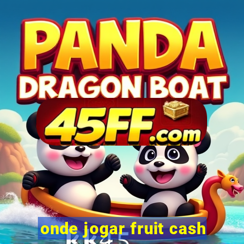 onde jogar fruit cash